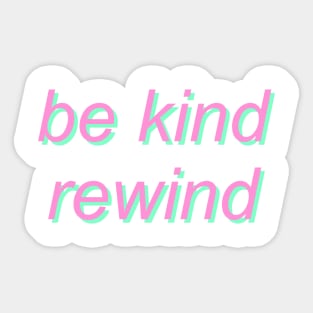 be kind, rewind Sticker